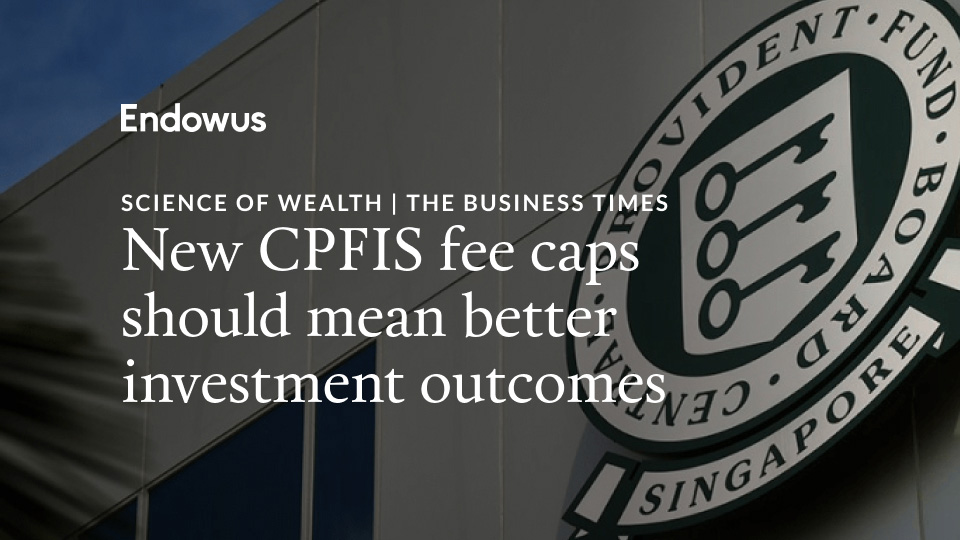 New CPFIS fee caps should mean better investment outcomes